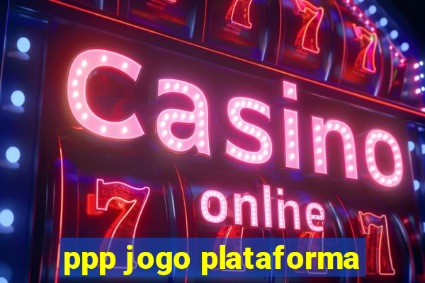 ppp jogo plataforma